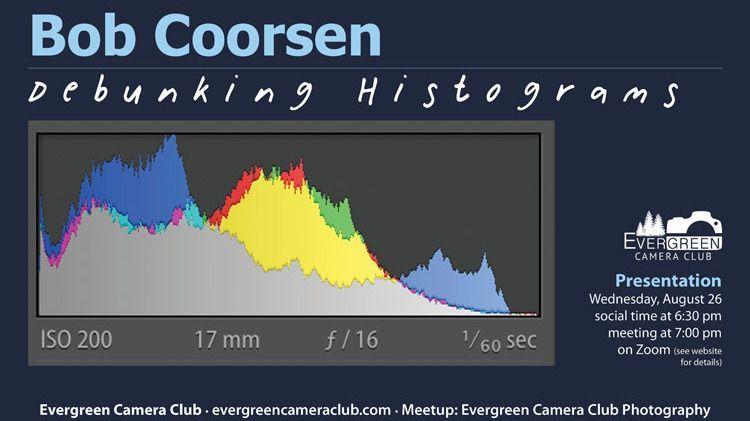 August Tips & Techniques: DEBUNKING YOUR HISTOGRAM with Bob Coorsen