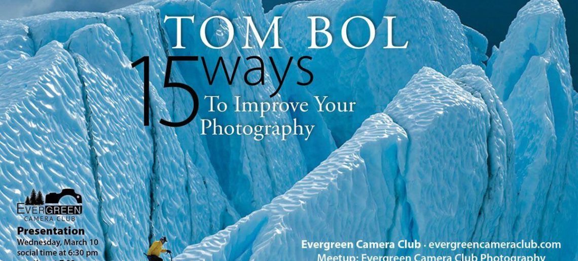 March Meeting: 15 Ways to Improve your Photography with Tom Bol