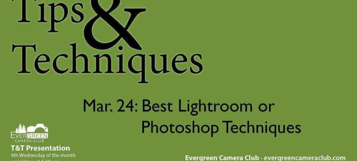 March 24th T&T: Best Lightroom or Photoshop Techniques