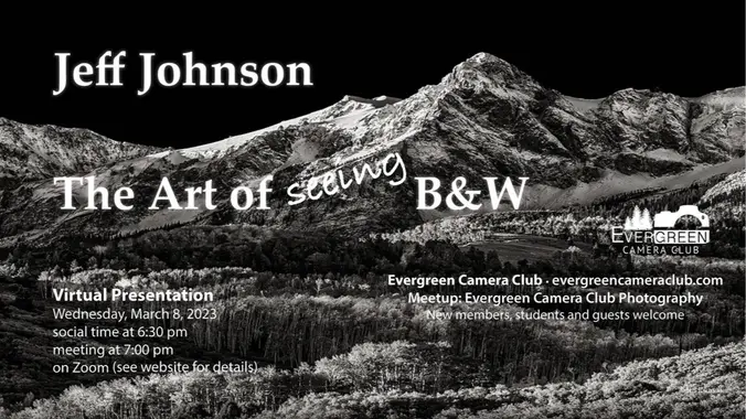 March 8 General Meeting: The Art of Seeing B&W with Jeff Johnson