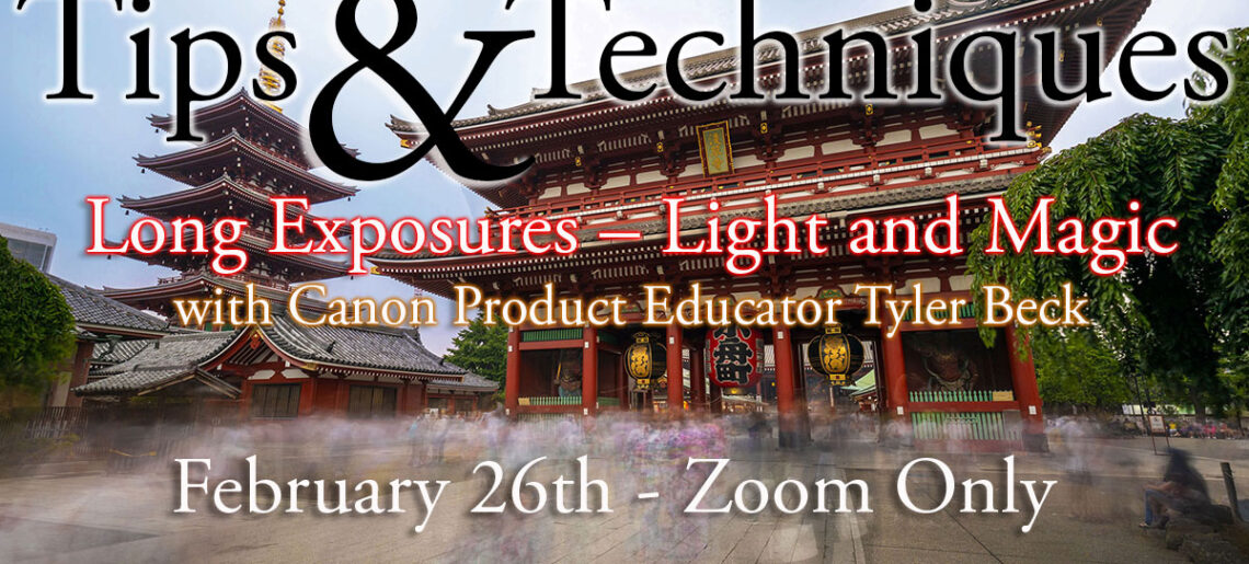 February 26th 2025 T&T: Long Exposures – Light and Magic with Tyler Beck